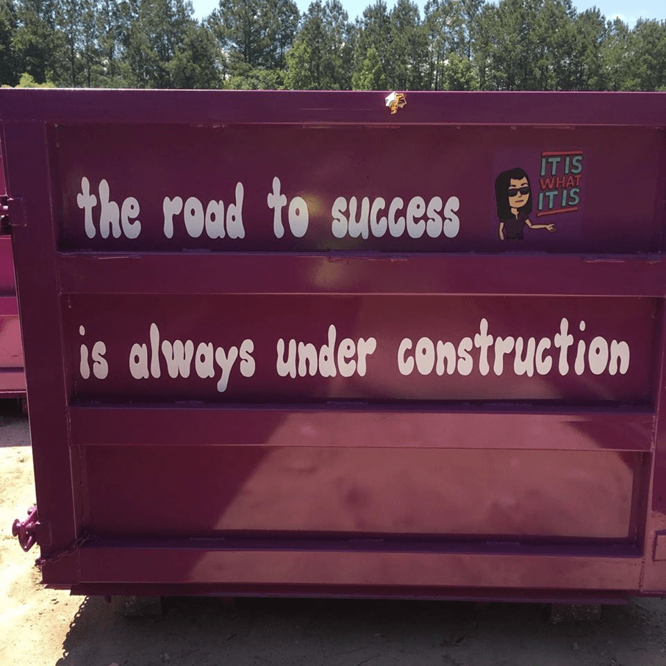The Road to Succes is always under Construction- Trash Gurl